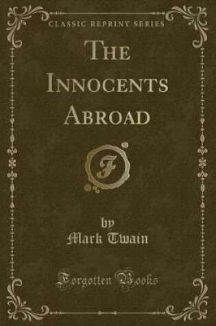 Cover of The Innocents Abroad (Classic Reprint)