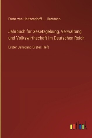 Cover of Jahrbuch f�r Gesetzgebung, Verwaltung und Volkswirthschaft im Deutschen Reich