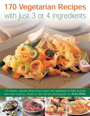 Book cover for 170 Vegetarian Recipes with Just 3 or 4 Ingredients