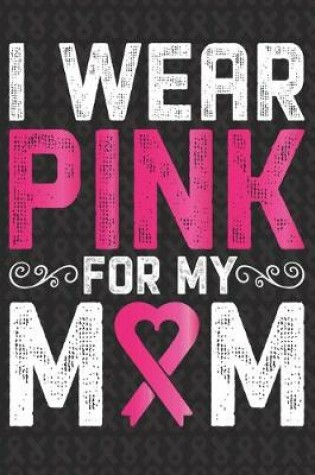 Cover of I Wear Pink For My Mom