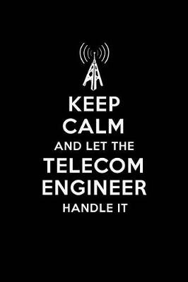 Book cover for Keep Calm and Let the Telecom Engineer Handle It