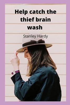 Book cover for Help catch the thief brain wash