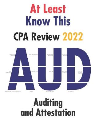 Cover of At Least Know This - CPA Review - 2022 - Auditing and Attestation