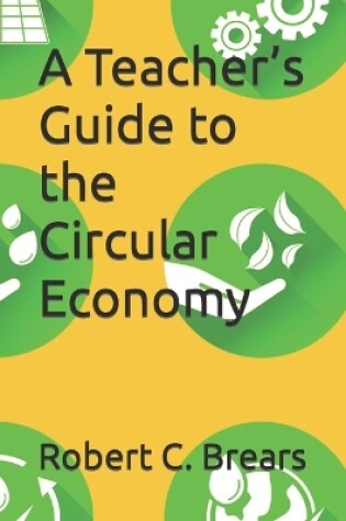 Cover of A Teacher's Guide to the Circular Economy