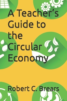 Book cover for A Teacher's Guide to the Circular Economy