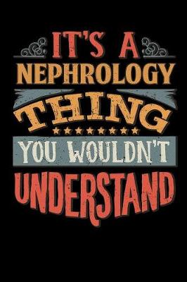 Book cover for Its A Nephrology Thing You Wouldnt Understand