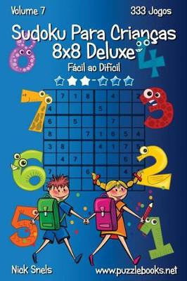 Book cover for Sudoku Para Crianças 8x8 Deluxe - Fácil ao Difícil - Volume 7 - 333 Jogos