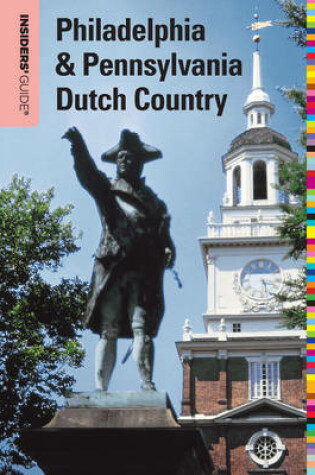 Cover of Insiders' Guide(r) to Philadelphia & Pennsylvania Dutch Country