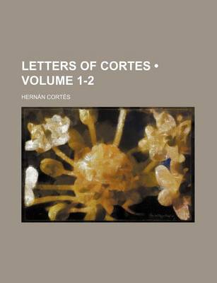 Book cover for Letters of Cortes (Volume 1-2)