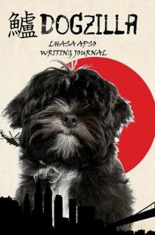 Cover of Dogzilla Lhasa Apso Writing Journal