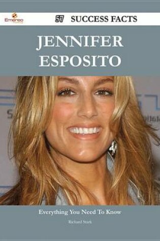 Cover of Jennifer Esposito 57 Success Facts - Everything You Need to Know about Jennifer Esposito