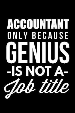 Cover of Accountant Only Because Genius Is Not A Job Title