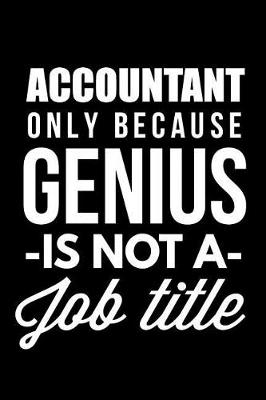 Book cover for Accountant Only Because Genius Is Not A Job Title