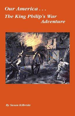 Book cover for Our America....The King Philip's War Adventure