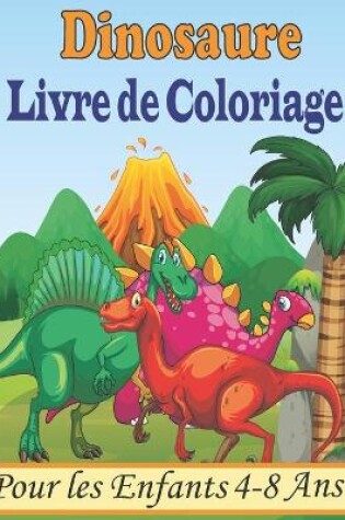 Cover of Dinosaure Livre de Coloriage Pour les Enfants de 4-8 Ans