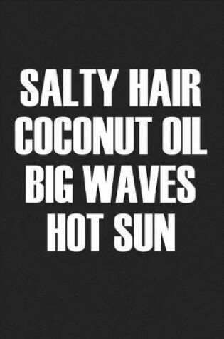 Cover of Salty Hair Coconut Oil Big Waves Hot Sun