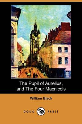 Book cover for The Pupil of Aurelius, and the Four Macnicols (Dodo Press)