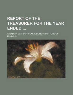 Book cover for Report of the Treasurer for the Year Ended