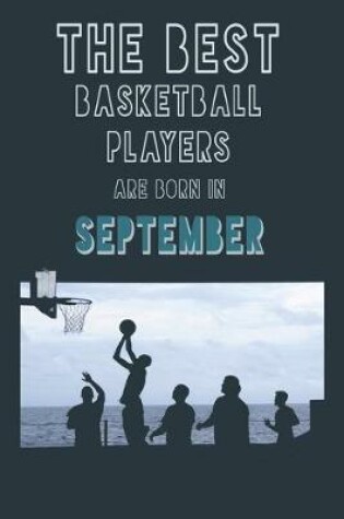 Cover of The Best Basketball Players are born in September journal