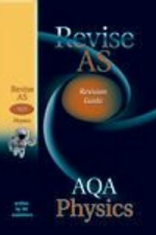 Cover of Revise AS AQA A and B Physics Revision Guide