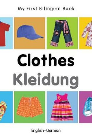 Cover of My First Bilingual Book -  Clothes (English-German)