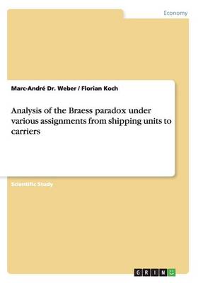 Book cover for Analysis of the Braess paradox under various assignments from shipping units to carriers