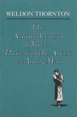 Book cover for The Anti-Modernism of Joyce's a Portrait of the Artist as a Young Man