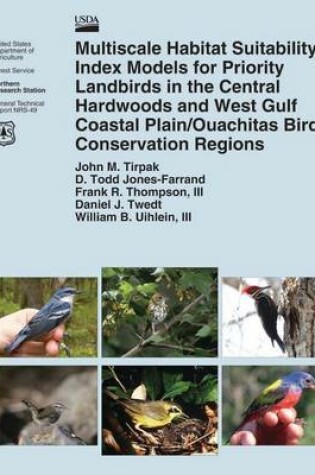 Cover of Multiscale Habitat Suitability Index Models for Priority Landbirds in the Central Hardwoods and West Gulf Coastal Plain/Ouachitas Bird Conservation Regions