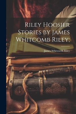 Book cover for Riley Hoosier Stories by James Whitcomb Riley;