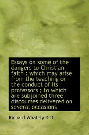 Cover of Essays on Some of the Dangers to Christian Faith