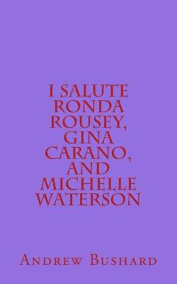 Book cover for I Salute Ronda Rousey, Gina Carano, and Michelle Waterson