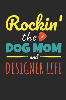 Book cover for Rockin The Dog Mom Designer Life