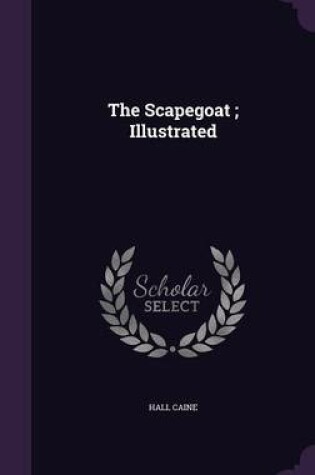 Cover of The Scapegoat; Illustrated