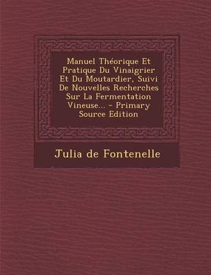 Book cover for Manuel Theorique Et Pratique Du Vinaigrier Et Du Moutardier, Suivi De Nouvelles Recherches Sur La Fermentation Vineuse...