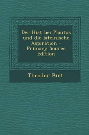 Cover of Der Hiat Bei Plautus Und Die Lateinische Aspiration