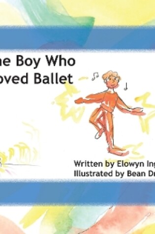 Cover of The Boy Who Loved Ballet