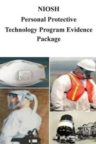 Cover of Niosh Personal Protective Technology Program Evidence Package