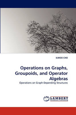 Book cover for Operations on Graphs, Groupoids, and Operator Algebras