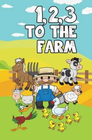 Cover of 1,2,3 to the Farm