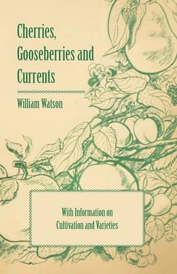 Book cover for Cherries, Gooseberries and Currents - With Information on Cultivation and Varieties