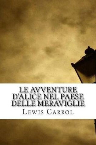 Cover of Le Avventure D'Alice Nel Paese Delle Meraviglie