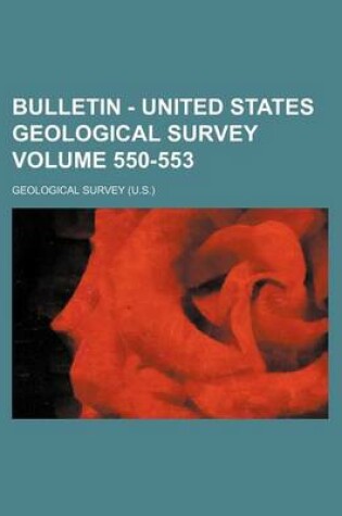 Cover of Bulletin - United States Geological Survey Volume 550-553