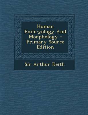 Book cover for Human Embryology and Morphology - Primary Source Edition