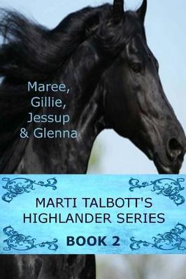 Cover of Marti Talbott's Highlander Series 2 (Maree, Gillie, Jessup & Glenna)