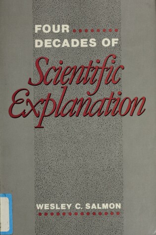 Cover of Four Decades of Scientific Explanation