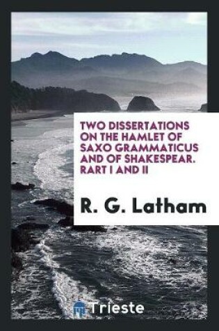 Cover of Two Dissertations on the Hamlet of Saxo Grammaticus and of Shakespear. Rart I and II