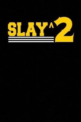 Cover of Slay^2