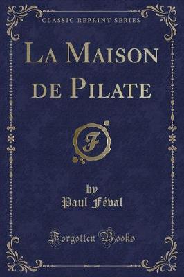 Book cover for La Maison de Pilate (Classic Reprint)
