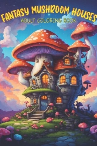Cover of Fantasy Mushroom Houses