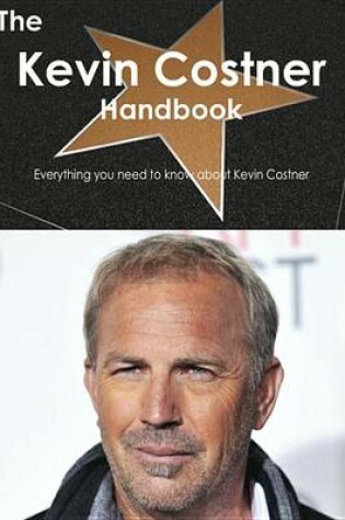 Cover of The Kevin Costner Handbook - Everything You Need to Know about Kevin Costner